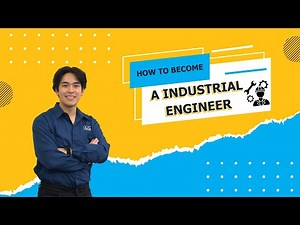 How to become an Industrial Engineer | Career Path - Skills - Education Requirements