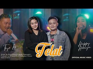 Happy Hanyu, Tiyo Ldr - TELAT (Official Music Video)