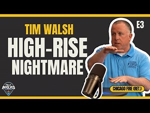 High-Rise Firefighting: Lessons from Chicago’s Fireground w/ Tim Walsh | Fully Involved Podcast (E3)