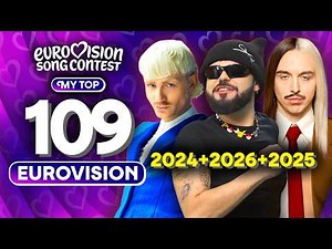Eurovision 2026 + 2025 + 2024 | My Combined TOP 109
