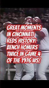 Great Moments in Cincinnati Reds History: Johnny Bench Homers Twice in Game 4 of the 1976 WS!