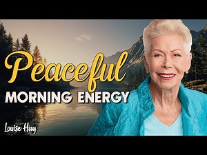 Wake Up Empowered! Louise Hay's 40 Min Morning Meditation for Gratitude, Confidence & Peace