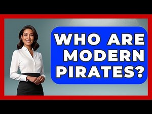 Who Are Modern Pirates? - The Geography Atlas