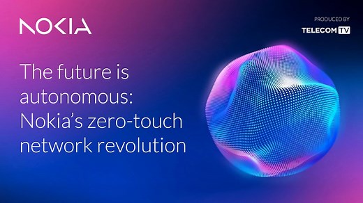 The future is autonomous: Nokia’s zero-touch network revolution