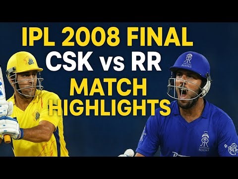 IPL 2008 Final: CSK vs RR – Match Highlights | Rajasthan Royals Clinch Historic First IPL Trophy 🏆