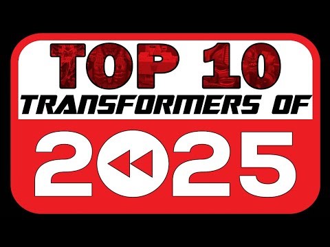 Top 10 Transformers of 2025 Extended Cut Edition