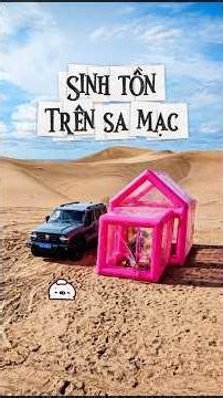 24h sinh sống trên sa mạc thì sẽ thế nào?