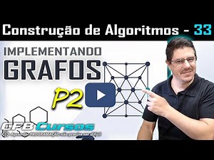 Grafos #P2, implementando em Python com uma abordagem prática - Construção de Algoritmos - Aula 33