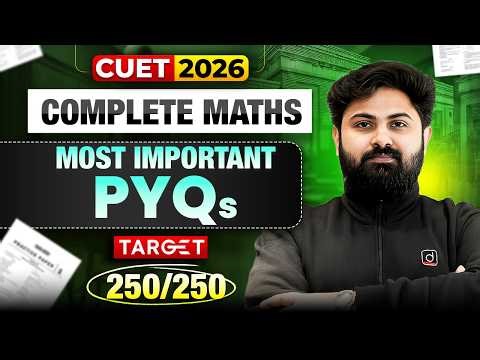 CUET 2026 Complete Maths Most Important PYQs | Target 250/250
