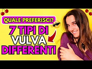 7 TIPI di VAGINA differenti - QUALE CONOSCI?