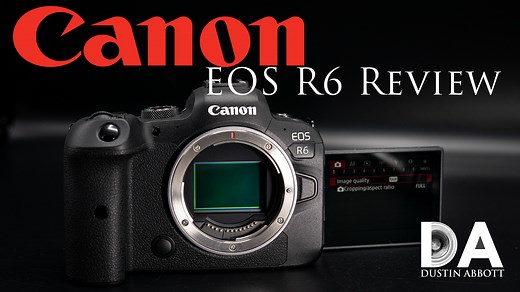 Canon EOS R6 Review - DustinAbbott.net