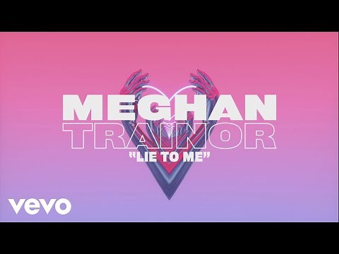 Meghan Trainor - Lie To Me (Lyric Video)