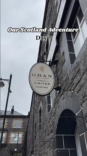 Day 7 of our Scotland Adventure - Oban Distillery Tour & Tasting