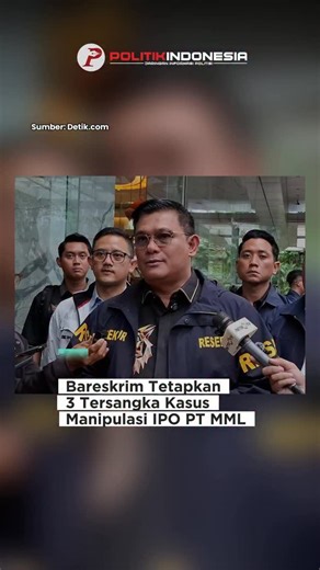 Polindo.id on Instagram: "Penyidik Direktorat Tindak Pidana Ekonomi Khusus (Dittipideksus) Bareskrim Polri menetapkan menetapkan tiga tersangka yakni; BH (ex. Staf Unit Evaluasi & Pemantauan Perusahaan Tercatat 2, Divisi PP3 PT BEI); DA (financial advisor); dan RE (Project Manager PT MML dalam rangka IPO). Direktur Tindak Pidana Ekonomi Khusus (Dittipideksus) Bareskrim Polri, Brigjen Ade Safri Simanjuntak, mengatakan pihaknya mendalami terkait penyidikan dugaan manipulasi proses penawaran umum p