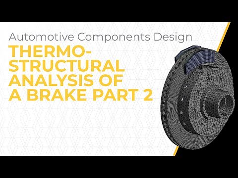 Thermo-Structural Analysis of a Brake Using Ansys Mechanical - Lession 3, Part 2