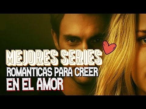 10 Series ROMÁNTICAS que te HARÁN CREER nuevamente en el AMOR