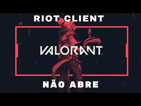 Riot client não abre, Valorant - Windows 10/11 como resolver ?