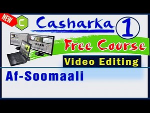 Barashada Video Editing Free Course | Casharka #1 | Af-soomaali