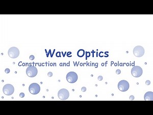 Wave Optics - Construction and Working of Polaroid