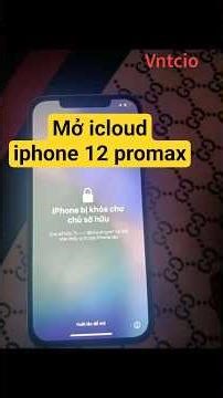 Mở khóa icloud iphone 12 promax bị khóa do chủ sở hữu