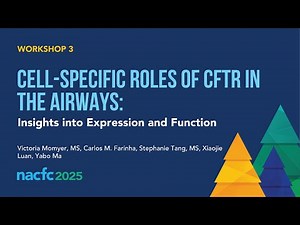 NACFC 2025 | W03: Cell-Specific Roles of CFTR in the Airways: Insights into Expression and Function