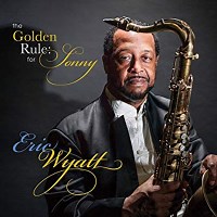 The Golden Rule: for Sonny – Eric Wyatt Review | All About Jazz