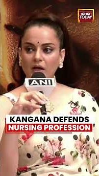 Kangana Defends Nursing Profession | Calls For Respect & Says Society Must Stop Stereotyping Nurses