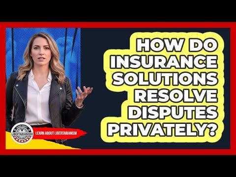 How Do Insurance Solutions Resolve Disputes Privately?
