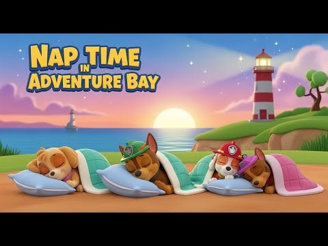 Nap Time in Adventure Bay 🌙 | Cute 3D Cartoon Nursery Rhyme for Kids
