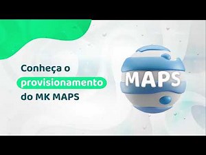 CONHEÇA O PROVISIONAMENTO DO MK MAPS