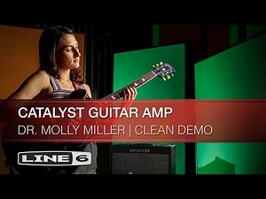 Line 6 | Dr. Molly Miller | Catalyst Guitar Amplifier | Clarity Demo