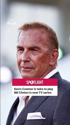 Kevin Costner is in talks to play Bill Clinton