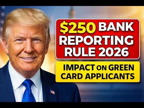 $250 Bank Reporting Rule 2026 — Impact on Green Card Applicants 1080p
