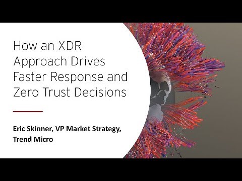 How an XDR Approach Drives Faster Response and Zero Trust Decisions