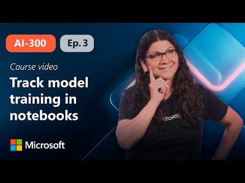 Track model training in notebooks with MLflow | AI-300 | Episode 3