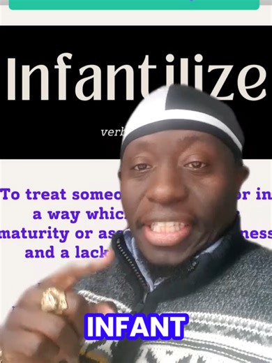 Word of the Day INFANTILIZE Definition; to treat someone as a child or in a way which denies their maturity or assumes helplessness and a lack of adult agency #wordoftheday #VocabularyBuilder #etymology #emeraldbookclub