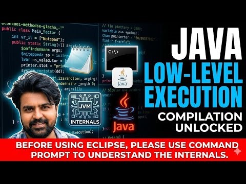 Java Low Level Basics - Compilation and Execution internals using command prompt