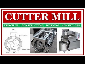 CUTTER MILL | PRINCIPLE | CONSTRUCTION | WORKING | APPLICATIONS | ADVANTAGES & DISADVANTAGES