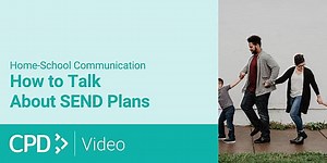 How to Talk About SEND Plans: Home-School Communication CPD Video