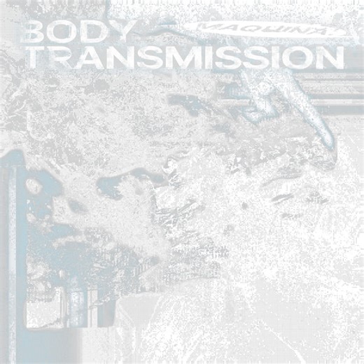 Pre-Order: MAQUINA. - BODY TRANSMISSION
