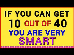 YOU ARE VERY SMART, IF YOU CAN GET 10 OUT OF 40! # QUIZ40