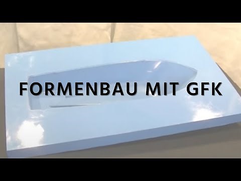 Formenbau mit Faserverbundwerkstoffen GFK