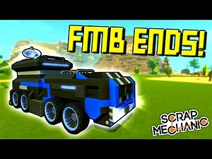 THE LAST FMB EPISODE! WHAT'S NEXT? [FMB 30] - Scrap Mechanic Gameplay