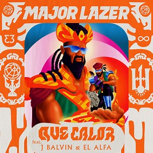 Major Lazer (Ft. El Alfa & J Balvin) – Que Calor