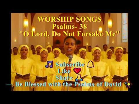 🎵 Psalm 38 Worship Song | O Lord, Do Not Forsake Me — Healing & Hope in His Mercy
