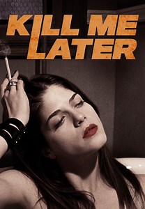 Watch Kill Me Later for Free Online | Pluto TV