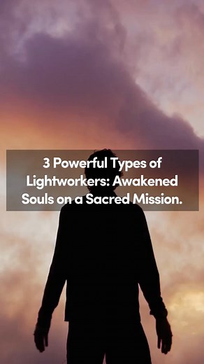 3 Powerful types of Lightworkers: Awakened Souls on a Sacred Mission #fbreels #fyp | Lightworker Quest