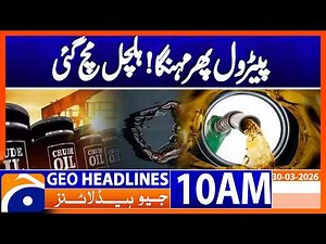 Oil Prices SURGE Again! Middle East Tensions Explode | 10AM Headlines Geo News (30 March 2026)