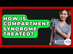 How Is Compartment Syndrome Treated? - Nursing Knowledge Exchange