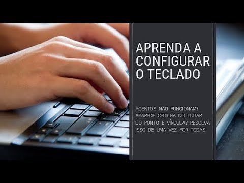 Teclado: como arrumar acentuação e cedilha. Aprenda a configurar o seu teclado de forma definitiva.